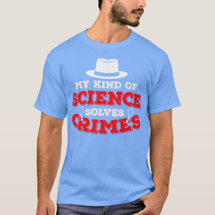 Meine Art von Wissenschaft löst Kriminalwissenscha T-Shirt