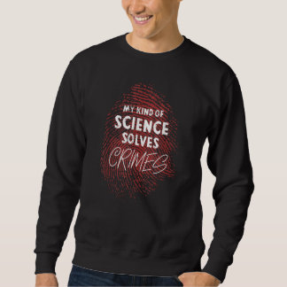 Meine Art von Wissenschaft löst Verbrechen Ermittl Sweatshirt