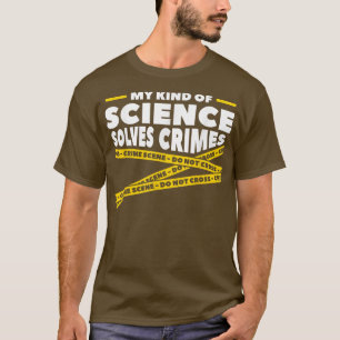 Meine Art von Wissenschaft löst Verbrechen forensi T-Shirt