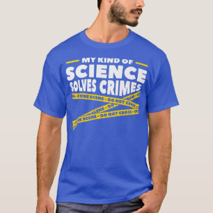 Meine Art von Wissenschaft löst Verbrechen forensi T-Shirt
