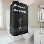 Meine Aufwärmphase ist dein Training, trainiere Fi Duschvorhang (Beispiel)