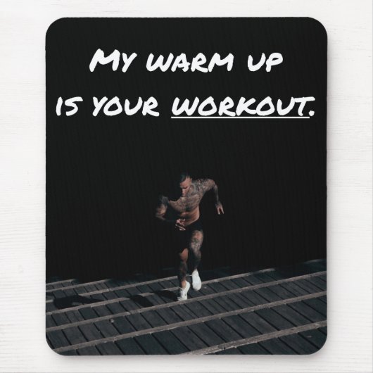 Meine Aufwärmphase ist dein Training, trainiere Fi Mousepad (Vorne)