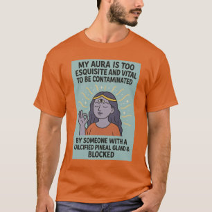 "Meine Aura ist zu esquisite" Funny Spiritual T-Sh T-Shirt
