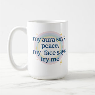 Meine Aura sagt Frieden, mein Gesicht sagt Versuch Kaffeetasse