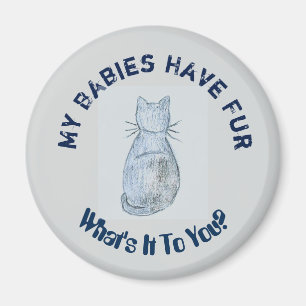 "Meine Babys haben Pelz-" Kühlschrankmagnet