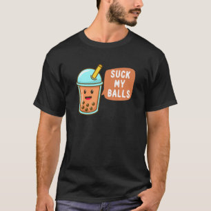 Meine Bälle Rude Boba Bubble Tea Boba Tea Tea sind T-Shirt