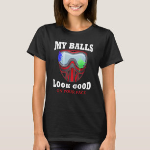 Meine Bälle sehen gut aus auf deinem Gesicht lusti T-Shirt