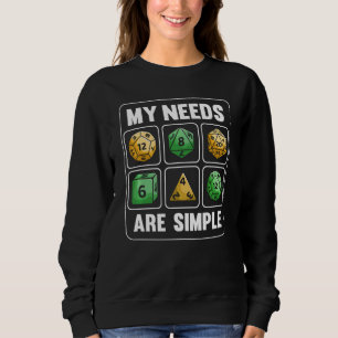 Meine Bedürfnisse sind einfache RPG Tabletop Dice Sweatshirt