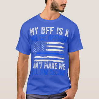 Meine BESTE FREUNDIN ist Polizeibeamter T-Shirt