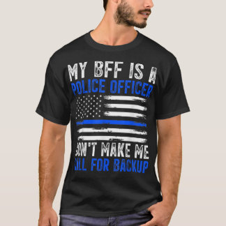 Meine BESTE FREUNDIN ist Polizeibeamter T-Shirt