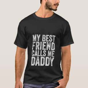Meine beste Freundin nennt mich Daddy Father Funny T-Shirt