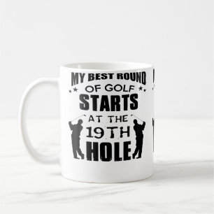 Meine beste Golfrunde beginnt am 19. Loch Cool Gol Kaffeetasse