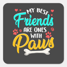 Meine besten Freunde sind Freunde mit Pfoten Quadratischer Aufkleber