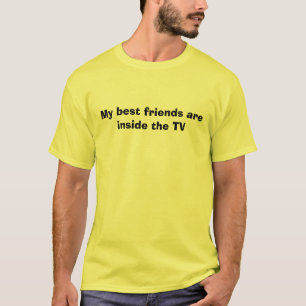 Meine besten Freunde sind innerhalb des Fernsehens T-Shirt