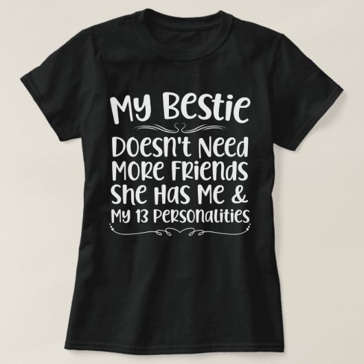 Meine Bestie braucht nicht mehr Freunde, sie hat m T-Shirt (Design vorne)