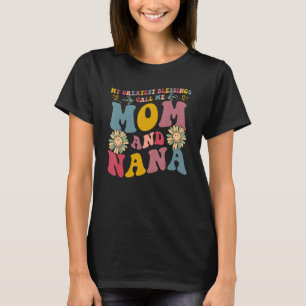 Meine Beststen Segnungen nennen mich Mama und Na B T-Shirt