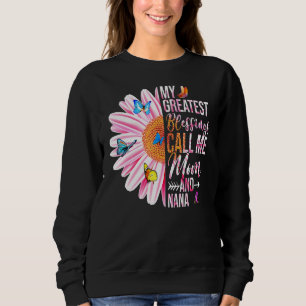 Meine Beststen Segnungen nennen mich Mama und Nana Sweatshirt