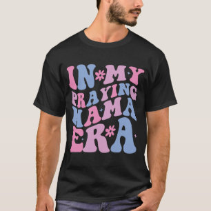 Meine betende Mama-Ära Religiöse Mutter Christlich T-Shirt