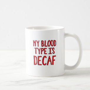 Meine Blutgruppe ist Decaf Kaffeetasse