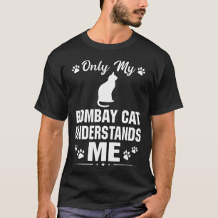 Meine Bombay-Katze versteht meine Liebe-Geschenk T-Shirt