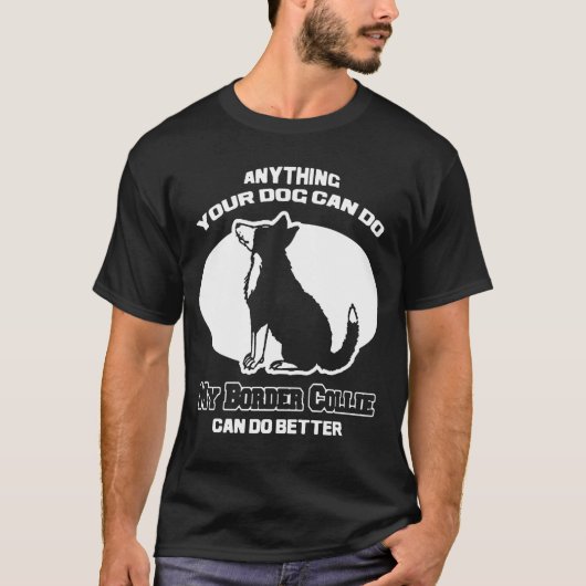 Meine Border-Collie kann besser tun T-Shirt (Vorderseite)