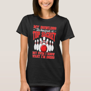 Meine Bowling-Technik ist ein Geheimtipp T-Shirt