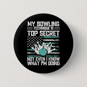 Meine Bowling-Technik ist hochgeheim lustiger Bowl Button