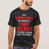 Meine Bowling-Technik ist hochgeheim und lustig T-Shirt (Vorderseite)
