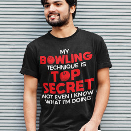 Meine Bowling-Technik ist hochgeheim und lustig T-Shirt