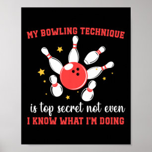 Meine Bowling-Technik ist hochgeheim und lustiger  Poster