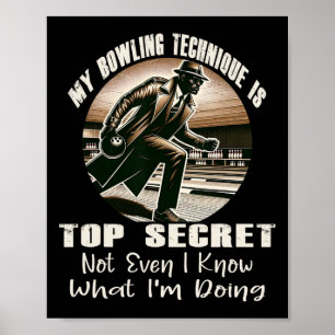Meine Bowling-Technik ist hochgeheim und lustiger  Poster