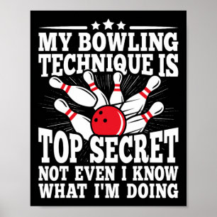 Meine Bowling-Technik ist hochgeheim und lustiger  Poster