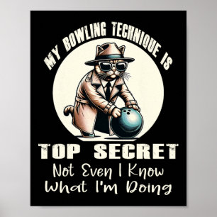 Meine Bowling-Technik ist hochgeheim und lustiger  Poster