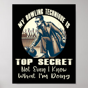 Meine Bowling-Technik ist hochgeheim und lustiger  Poster