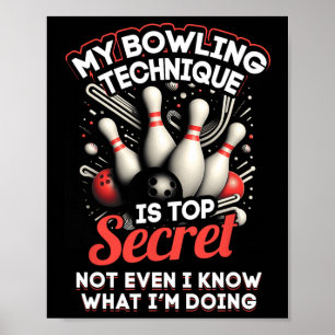 Meine Bowling-Technik ist hochgeheim und lustiger Poster