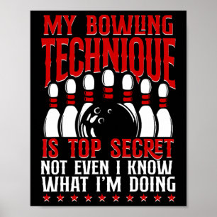 Meine Bowling-Technik ist hochgeheim und lustiger  Poster