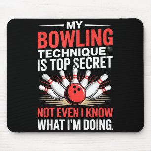 Meine Bowling-Technik ist top secret Lustiges Bowl Mousepad