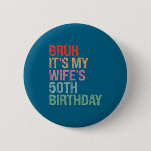 Meine Bruh-Frau wird 50 Jahre alt Königin Button