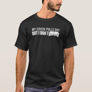Meine Couch zieht aus, aber ich bin nicht faul, ic T-Shirt