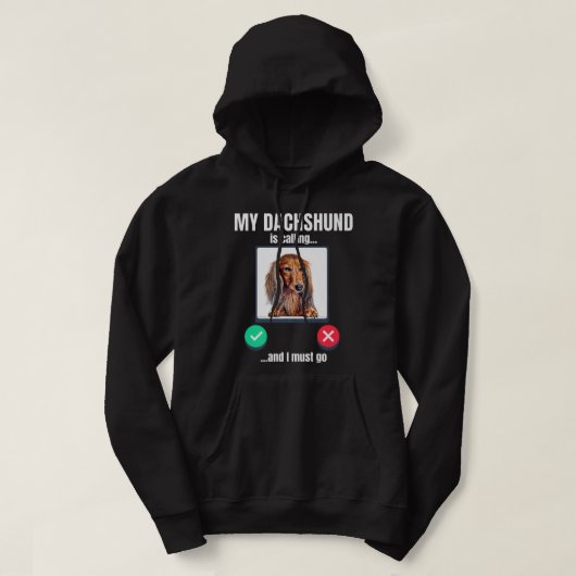 Meine Dackel ruft an und ich muss lange gehärtet w Hoodie (Design vorne)