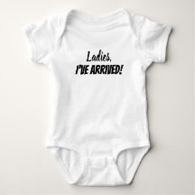 Meine Damen, ich bin angekommen! Baby Shirt