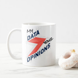 Meine Daten gegen Ihre Meinungen | Benutzerdefinie Kaffeetasse