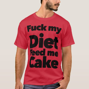 Meine Diät füttere mich mit Kuchen Lustiges Diät-D T-Shirt