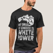 Meine Droge der Wahl ist weißer Power T-Shirt (Vorderseite)