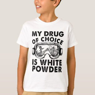 Meine Droge der Wahl ist White Powder Skiing T-Shirt
