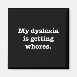 Meine Dyslexie bekommt den lustigen Zitat Joke Spa Magnet