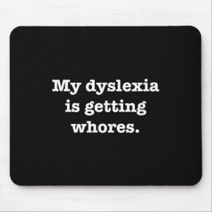 Meine Dyslexie bekommt den lustigen Zitat Joke Spa Mousepad