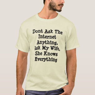 Meine Ehefrau, dass sie sie alle Frage, T-Shirt