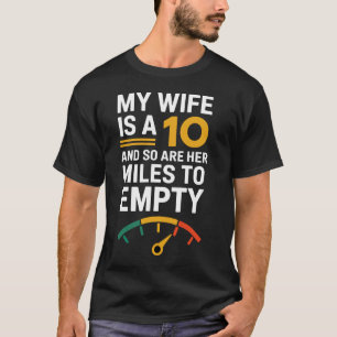 Meine Ehefrau ist 10 und ihre Meilen auch T-Shirt