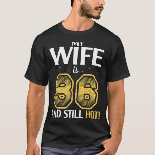 Meine Ehefrau ist 36 Jahre alt und ihr Geburtstag T-Shirt
